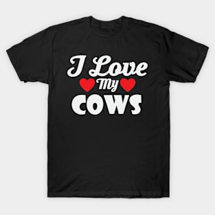 Love My Cows Funny Heart Humor Cattle T-Shirt